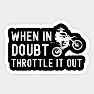 When in doubt throttle it out funny motorcycle design for bikers and motorbike enthusiasts Sticker